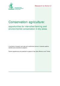 Conservation agriculture: Opportunities for intensified farming and environmental conservation in dry areas (English)