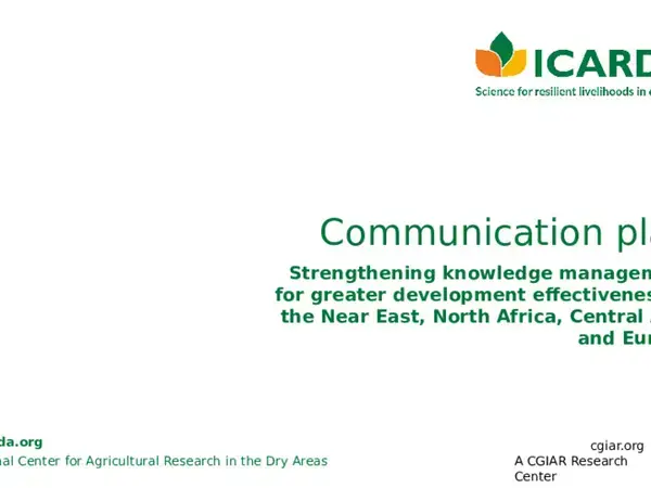 Strengthening Knowledge Management for Greater Development Effectiveness - ICARDA Comm Plan