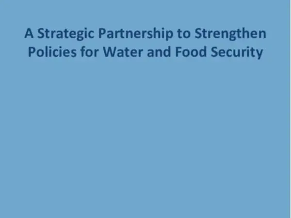 A Strategic Partnership to Strengthen Policies for Water and Food Security